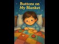 Children's Picture Books Reading and Talking Through: Buttons on My Blanket
