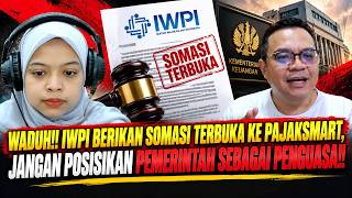 WADUH!! IWPI BERIKAN SOMASI TERBUKA KE PAJAKSMART, JANGAN POSISIKAN PEMERINTAH SEBAGAI PENGUASA!!