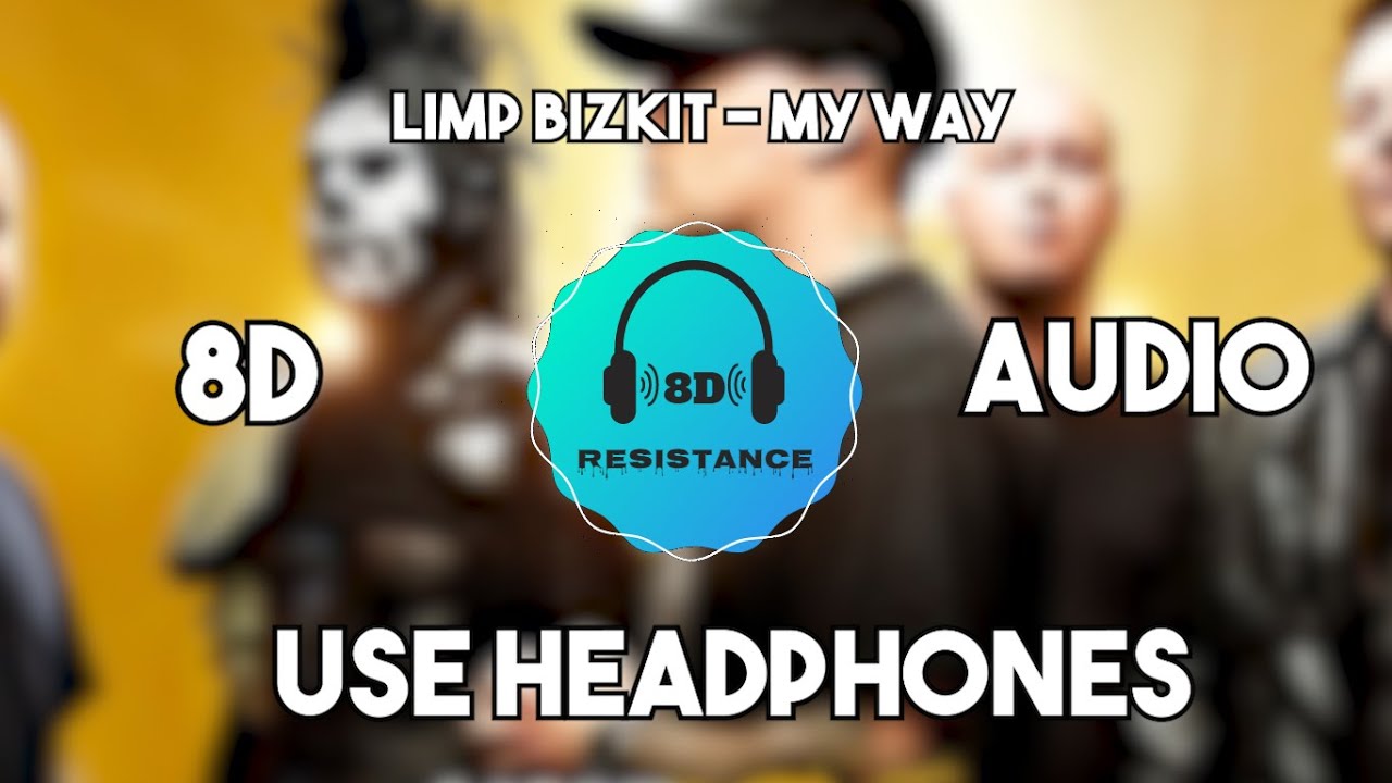 Limp Bizkit - My Way [8D TUNE]