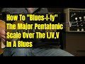How To Use The Major Pentatonic Scale(s) Over A Blues [Live]