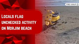 Locals flag unchecked activity on Morjim beach