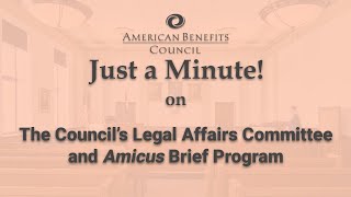 Just a Minute! on the Council's Legal Affairs Committee and Amicus Brief Program
