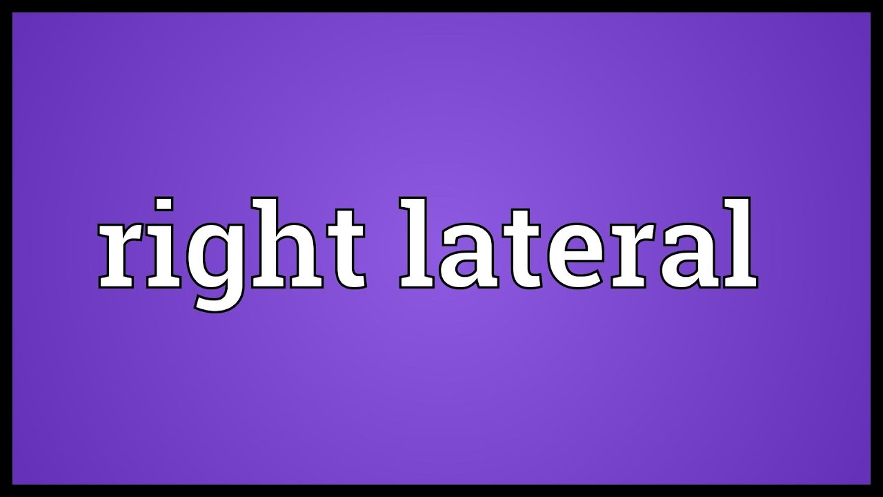 Right Lateral Meaning Youtube