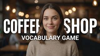 Coffee Shop Vocabulary Game | Learn English in Daily Life | Easy Practice (A1–A2)