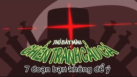 Top 7 đoạn mọi người ít để ý trong Chiến tranh cầu cá @thobaymauofficial