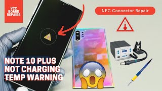 Samsung Note 10 Plus - Temperature Warning - Not Charging - NFC FPC Connector Microsoldering Repair