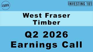 West Fraser Timber Q2 2026 Earnings Call | Operational Efficiency Offsets Lumber Drag