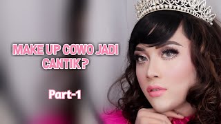 MAKE UP COWO JADI CANTIK ? - Tutorial Make up Part-1