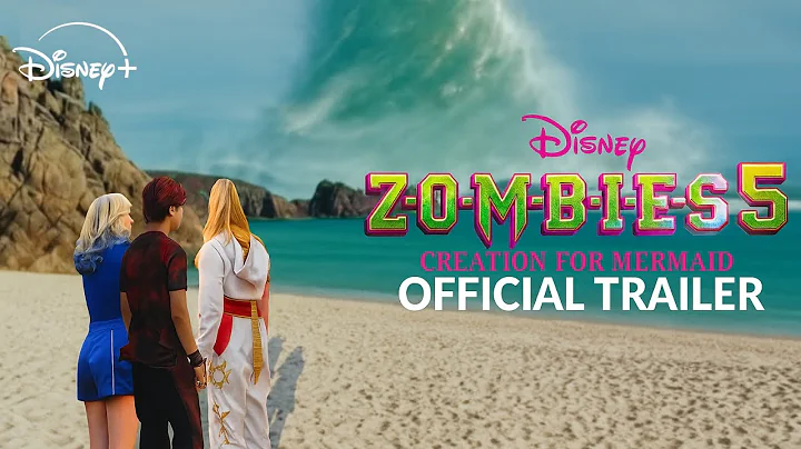 Zombies 5: Creation For Mermaid | Official Trailer | Disney+