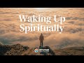 Waking Up Spiritually | Let&#39;s Talk