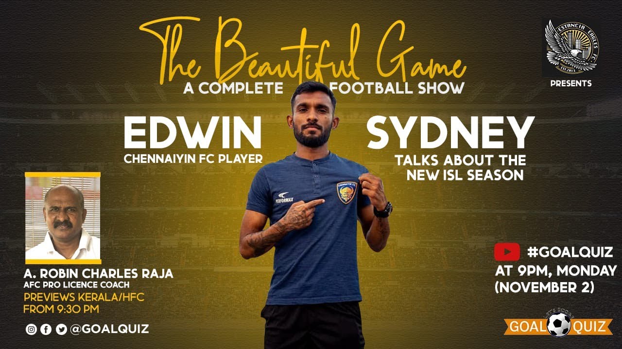 The Beautiful Game featuring Edwin Sydney; And Robin Raja previews Kerala Blasters and Hyderabad FC