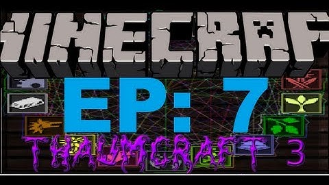 THAUMCRAFT 3!! EP:7 -goggles of revealing
