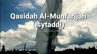 Qasidah Al Munfarijah (Isytaddi) + Lirik Terjemah | by : dandelion.lils