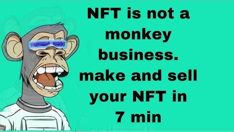 Make and sell your NFT in 7 min; A step by step guide
