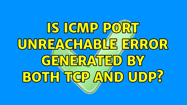 Is ICMP port unreachable error generated by both TCP and UDP?