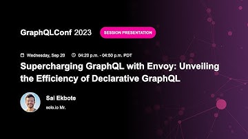 Supercharging GraphQL with Envoy: Unveiling the Efficiency of Declarative GraphQL - Sai Ekbote