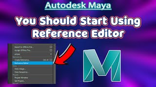 You Should Start Using Reference Editor || How to use reference editor || Maya 2018