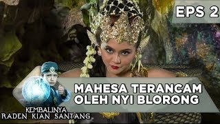 Mahesa Terancam Oleh Kekuatan Nyi Blorong - Kembalinya Raden Kian Santang Eps 2