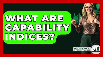 What Are Capability Indices? - The Friendly Statistician