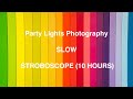 Party Lights Effects (SLOW) - STROBOSCOPE 10 HOURS