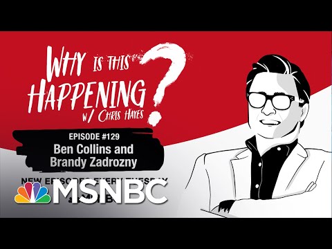 Chris Hayes Podcast With Brandy Zadrozny & Ben Collins | Why Is This Happening? - Ep 129 | MSNBC