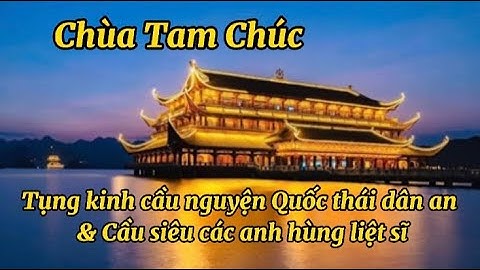 CHÙA TAM CHÚC • Tụng kinh cầu nguyện quốc thái dân an và cầu siêu các anh hùng liệt sĩ