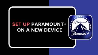 How to Set Up Paramount Plus on a New Device