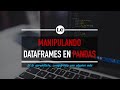 30. Pandas - Manipulación de DataFrames en Pandas | Curso de Python 3 desde Cero | La Cartilla