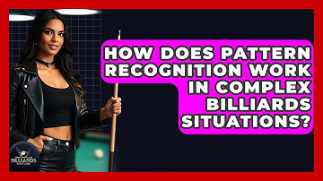 How Does Pattern Recognition Work In Complex Billiards Situations? - Billiards Hustlers
