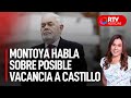 Montoya sobre posible vacancia a Castillo: “Es una opción al final de la lista” - RTV Noticias