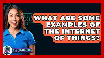 What Are Some Examples Of The Internet Of Things? - Next LVL Programming