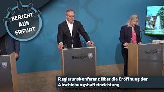 Regierunskonferenz eröffnung der abschiebungshafteinrichtung | bericht aus erfurt