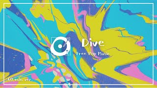 フリーBGM ポップ「Dive」1時間耐久（アップテンポ、インスト、作業用BGM）