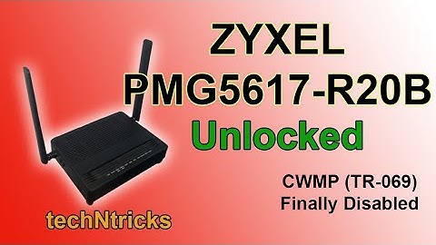 Zyxel PMG5617 R20B Unlocked TR-069 Disabled | techNtricks
