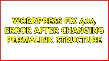 Wordpress: Fix 404 error after changing permalink structure
