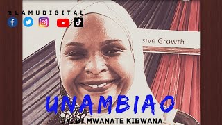 Unambiao By Mwanate Kibwana | #LamuDigital #Taarab #Lamu