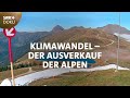 Alpenrausch im Klimawandel - Der Ausverkauf der Berge | SWR Doku