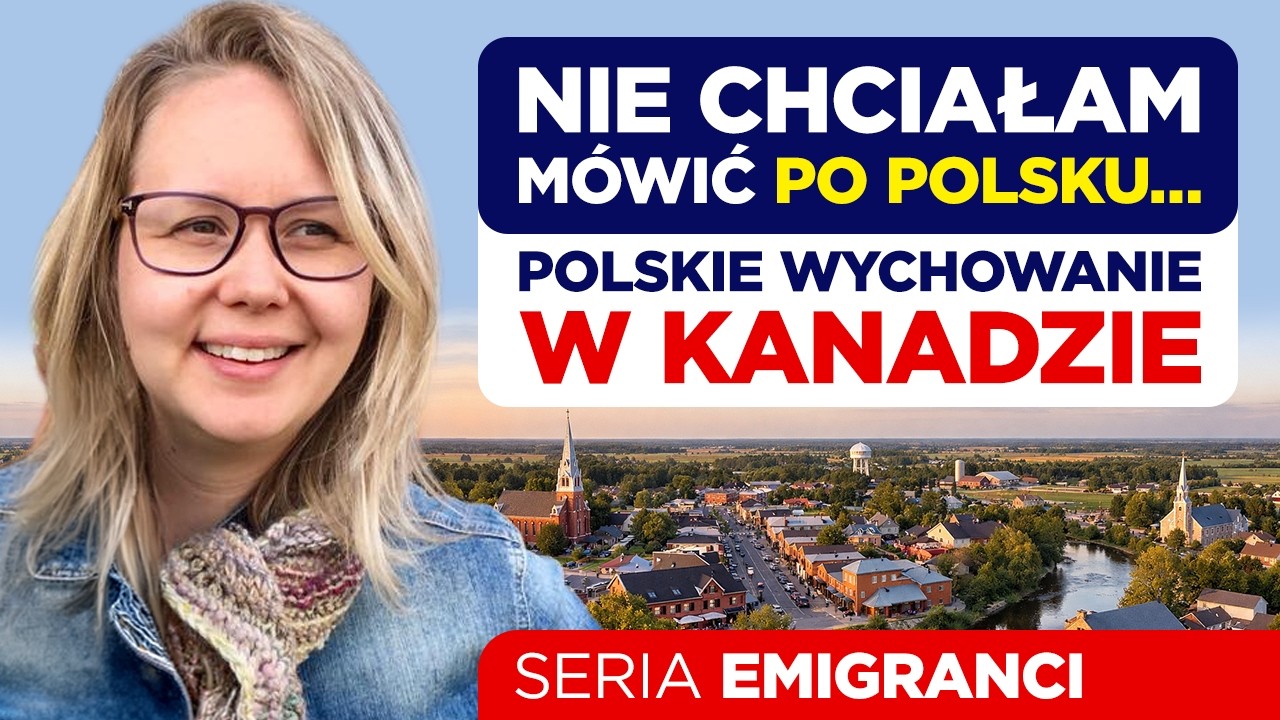 Nie chciałam mówić po polsku. Polskie wychowanie w Kanadzie.