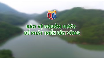 Bảo vệ nguồn nước để phát triển bền vững