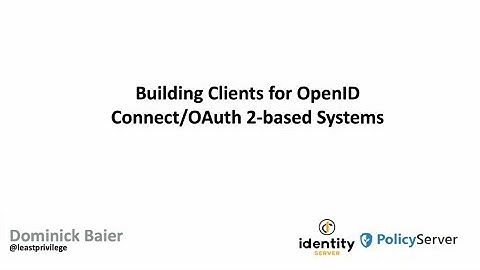 Building Clients for OpenID Connect/OAuth 2-based Systems - Dominick Baier