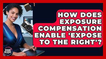How Does Exposure Compensation Enable 