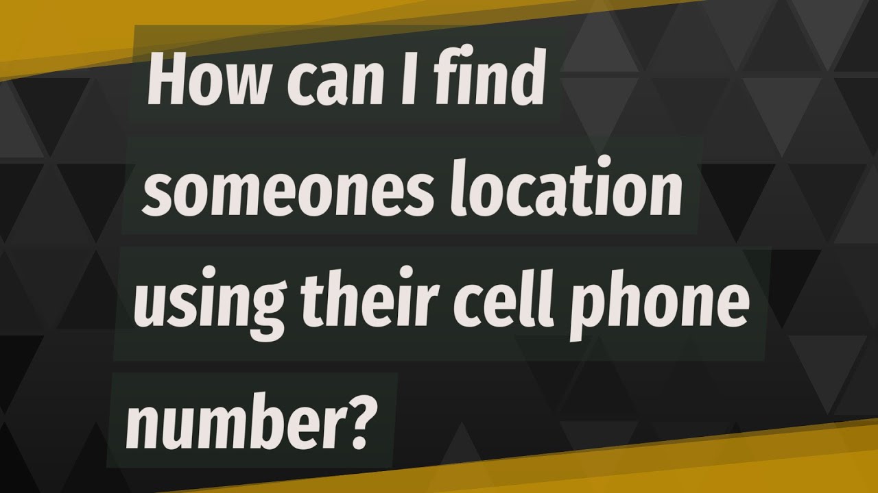 How can I find someones location using their cell phone number? - YouTube