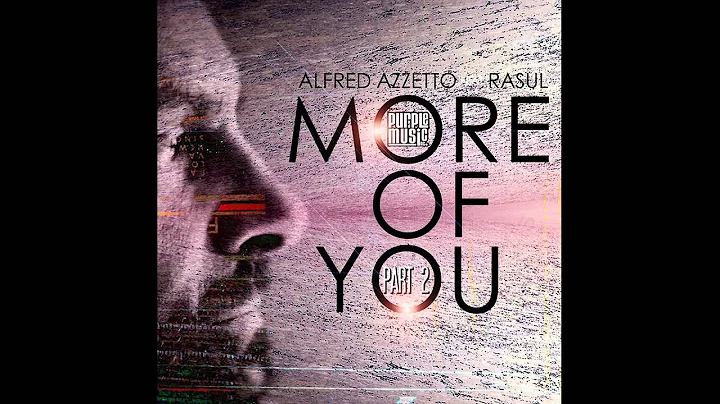 Alfred Azzetto feat. Rasul - More Of You (Soulmagic Classic Remix)