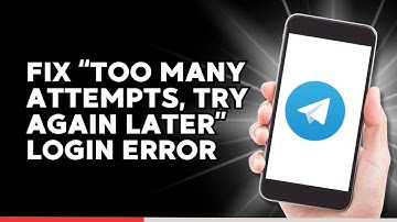 How to Fix Telegram "Too Many Attempts Please Try Again Later" Login Error