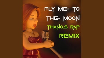 Fly Me To The Moon (Thanos Rap Remix)