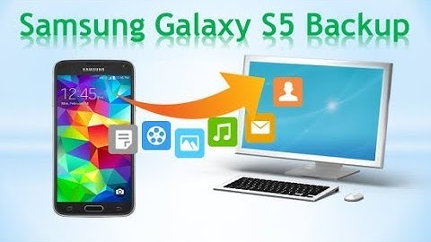 Galaxy S5 Backup, backup Galaxy S5 contacts/sms to PC