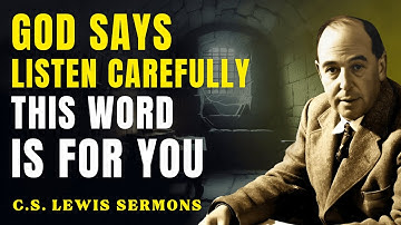 Listen Carefully — This Message Comes Directly From God | C.S Lewis Sermons