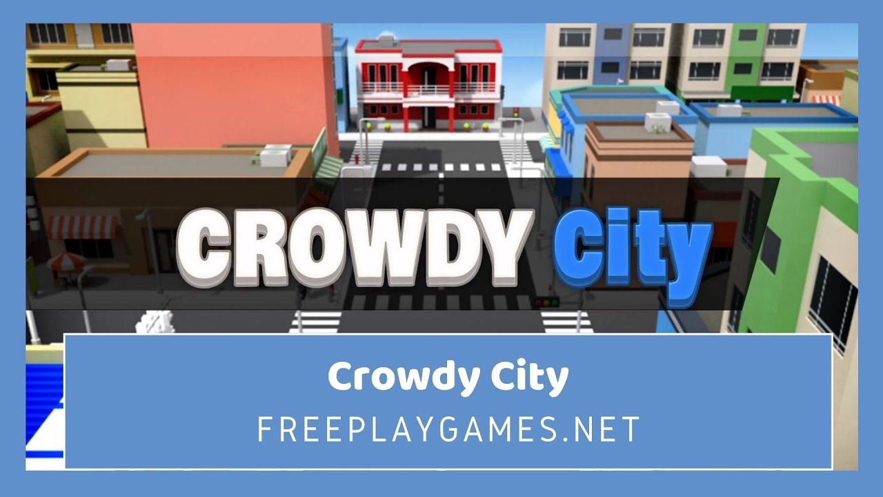 Crowdy City - Crowdy City Online Game | Freeplaygames.net