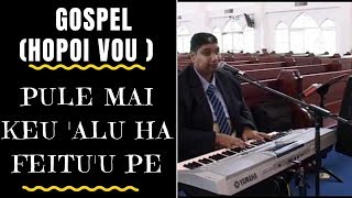 Video thumbnail of "Tongan Musical Artist -  PULE MAI KEU 'ALU HA FEITU'U PE - Hopoi Vou"