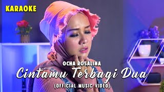 OCHA ROSALINA - CINTAMU TERBAGI DUA (OFFICAL KARAOKE)